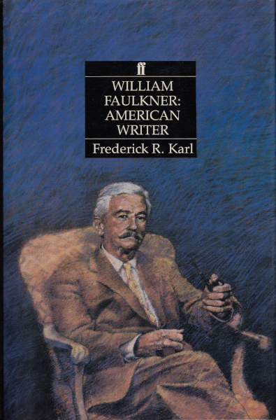 KARL, FREDERICK R. - William Faulkner: American Writer