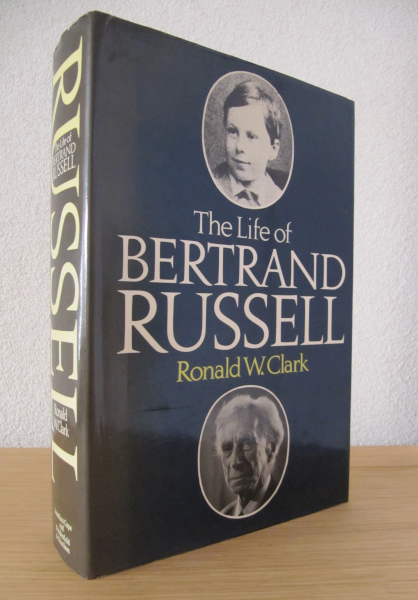 CLARK, RONALD W. - The Life of Bertrand Russell