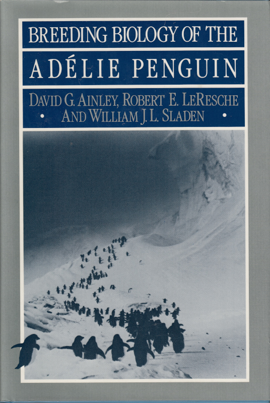AINLEY, DAVID G. ET AL - Breeding Biology of the Adlie Penguin