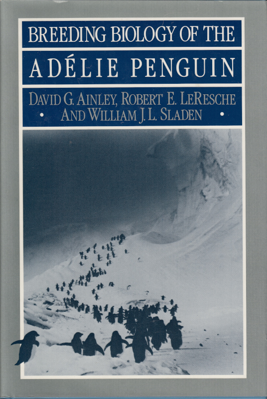 AINLEY, DAVID G. ET AL - Breeding Biology of the Adlie Penguin