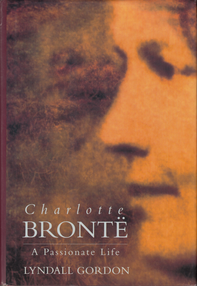 GORDON, LYNDALL - Charlotte Bront: A Passionate Life