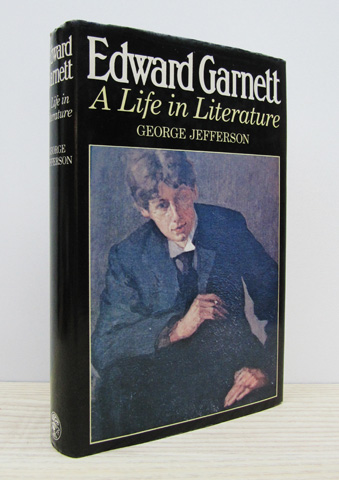 JEFFERSON, GEORGE - Edward Garnett: A Life in Literature