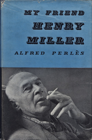 PERLS, ALFRED - My Friend, Henry Miller