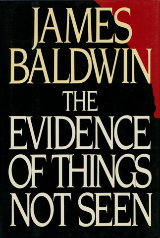 BALDWIN, JAMES - The Evidence of Things Not Seen