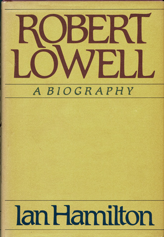 HAMILTON, IAN - Robert Lowell: A Biography