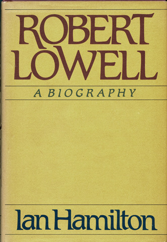 HAMILTON, IAN - Robert Lowell: A Biography