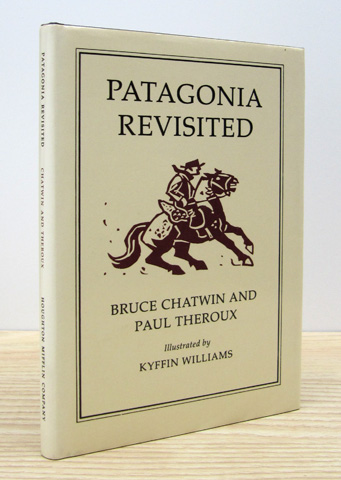 CHATWIN, BRUCE; THEROUX, PAUL - Patagonia Revisited