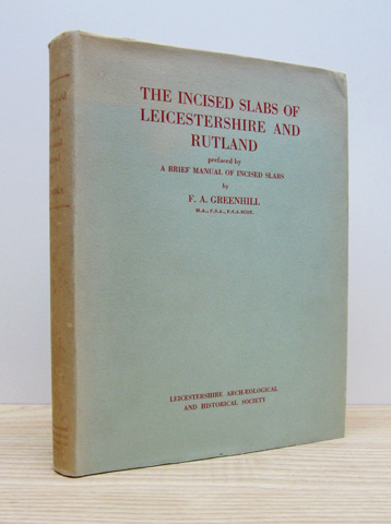 GREENHILL, FRANK A. - The Incised Slabs of Leicestershire and Rutland