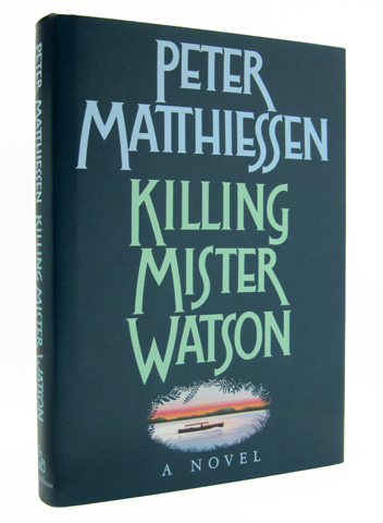 MATTHIESSEN, PETER - Killing Mister Watson