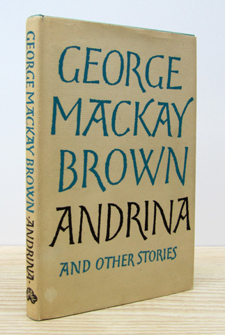 BROWN, GEORGE MACKAY - Andrina and Other Stories