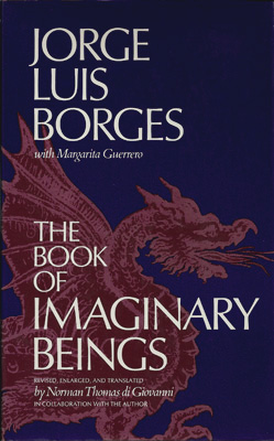 BORGES, JORGE LUIS - The Book of Imaginary Beings