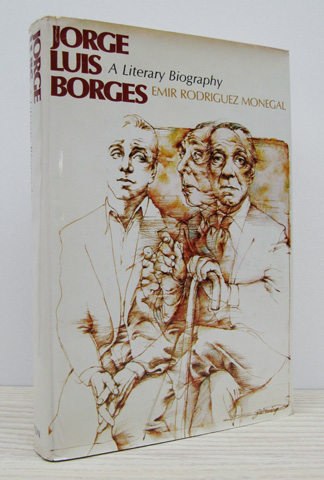 MONEGAL, EMIR RODRIGUEZ - Jorge Luis Borges: A Literary Biography