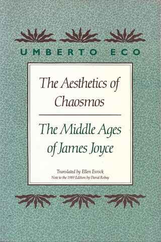 ECO, UMBERTO - The Aesthetics of Chaosmos: The Middle Ages of James Joyce