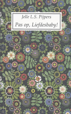 PIJPERS, JELLE L.S. - Pas Op, Liefdesbaby!, Memoires Deel 2