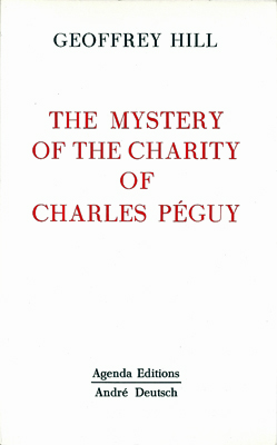 HILL, GEOFFREY - The Mystery of the Charity of Charles Pguy