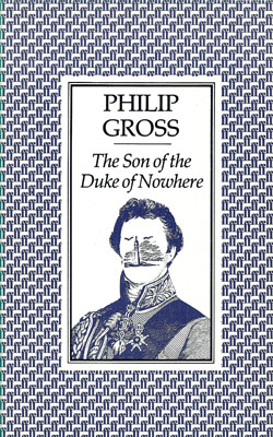 GROSS, PHILIP - The Son of the Duke of Nowhere