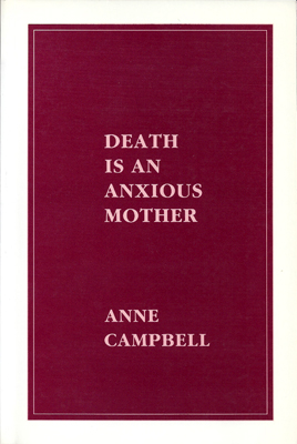 CAMPBELL, ANNE - Death Is an Anxious Mother