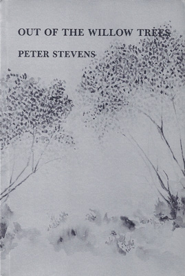 STEVENS, PETER - Out of the Willow Trees