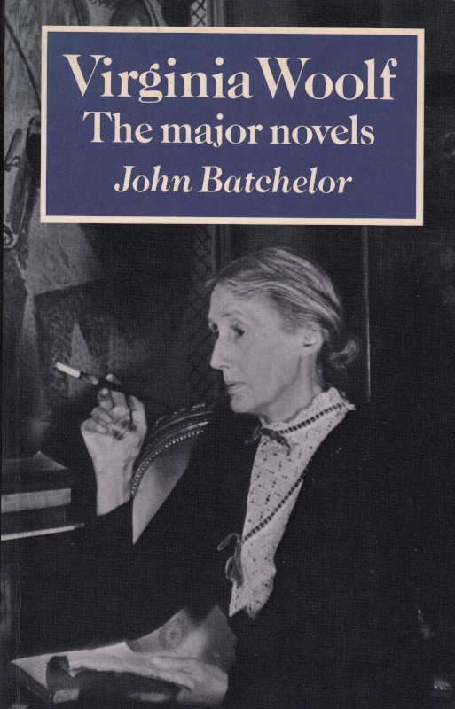 BATCHELOR, JOHN - Virginia Woolf: The Major Novels