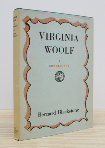 BLACKSTONE, BERNARD - Virginia Woolf: A Commentary