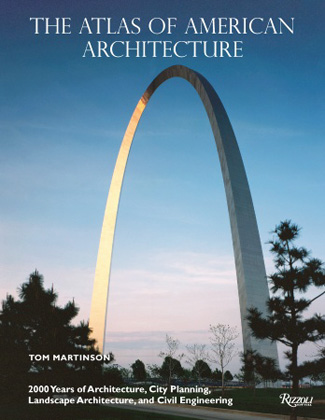 MARTINSON, TOM; MEIER, RICHARD - The Atlas of American Architecture: 2000 Years of Architecture, City Planning, Landscape Architecture and CIVIL Engineering
