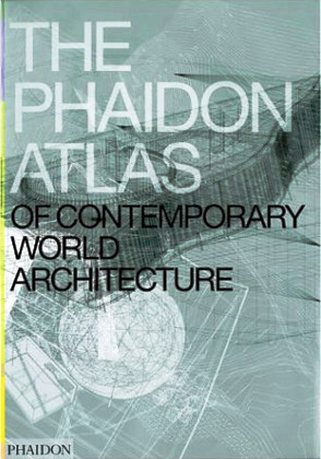 PHAIDON - The Phaidon Atlas of Contemporary World Architecture: Comprehensive Edition