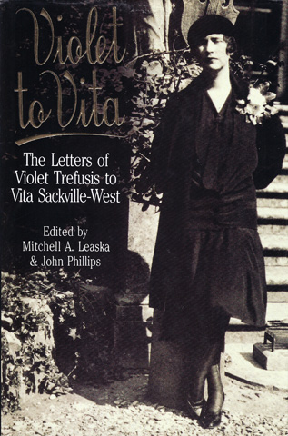 LEASKA, MITCHELL; PHILLIPS, JOHN (ED.) - Violet to Vita: The Letters of Violet Trefusis to Vita Sackville-West
