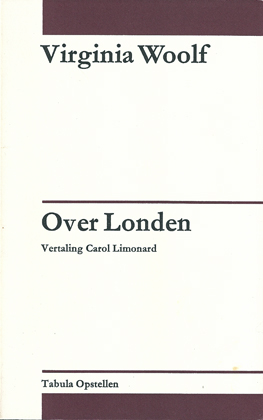 WOOLF, VIRGINIA - Over Londen (the London Scene)