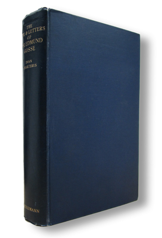 CHARTERIS, EVAN - The Life and Letters of Sir Edmund Gosse