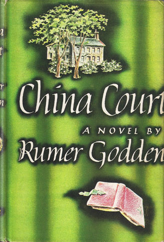 GODDEN, RUMER - China Court: The Hours of a Country House