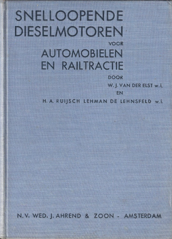 VAN DER ELST, W.J. (ET AL) - Snelloopende Dieselmotoren Voor Automobielen En Railtractie