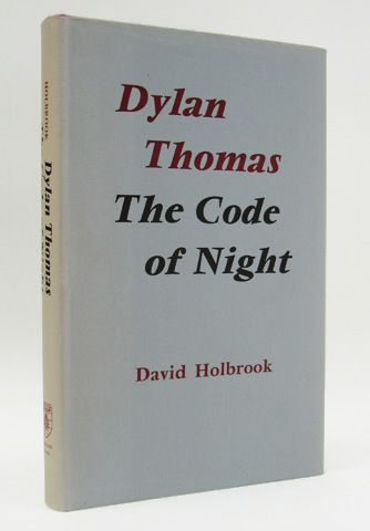 HOLBROOK, DAVID - Dylan Thomas: The Code of Night