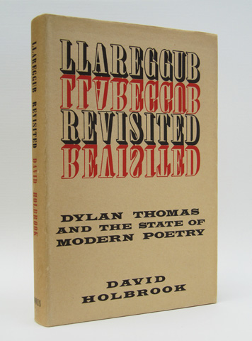 HOLBROOK, DAVID - Llareggub Revisited: Dylan Thomas and the State of Modern Poetry