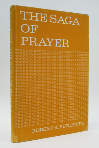 BURDETTE, ROBERT K. - The Saga of Prayer: The Poetry of Dylan Thomas