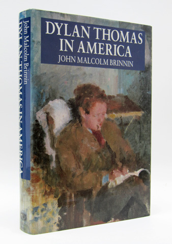 BRINNIN, JOHN MALCOLM - Dylan Thomas in America: An Intimate Journal