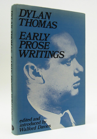 THOMAS, DYLAN; (DAVIES, WALFORD. ED.) - Dylan Thomas: Early Prose Writings