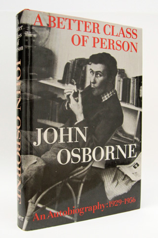 OSBORNE, JOHN - A Better Class of Person: An Autobiography 1929-1956