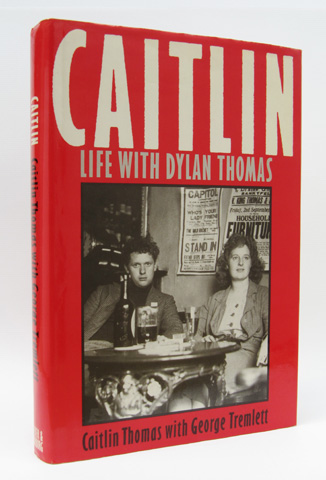 THOMAS, CAITLIN; TREMLETT, GEORGE - Caitlin: Life with Dylan Thomas