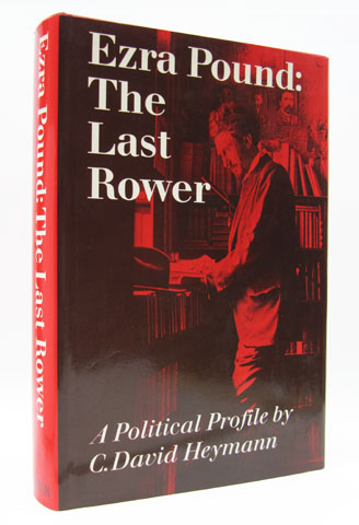 HEYMANN, C. DAVID - Ezra Pound: The Last Rower