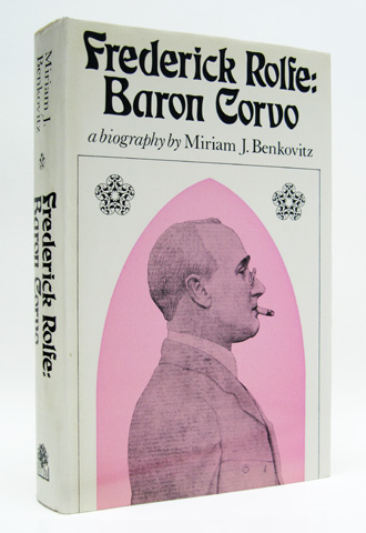 BENKOVITZ, MIRIAM J. - Frederick Rolfe: Baron Corvo