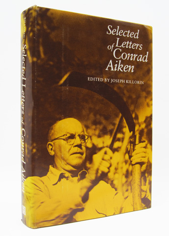 AIKEN, CONRAD; (KILLORIN, JOSEPH. ED) - Selected Letters of Conrad Aiken