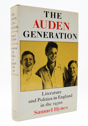 HYNES, SAMUEL - The Auden Generation: Literature and Politics in England in the 1930s