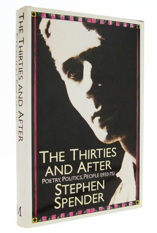 SPENDER, STEPHEN - The Thirties and After: Poetry, Politics, People (1933-1975)