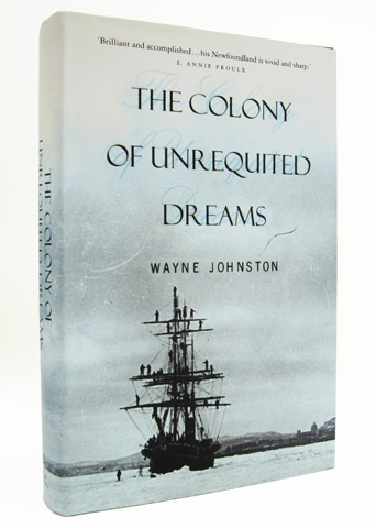 JOHNSTON, WAYNE - The Colony of Unrequited Dreams