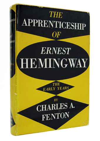 FENTON, CHARLES A. - The Apprenticeship of Ernest Hemingway: The Early Years