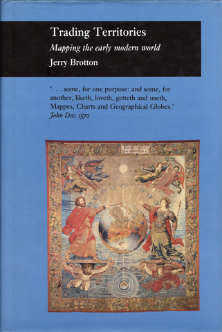 BROTTON, JERRY - Trading Territories: Mapping the Early Modern World