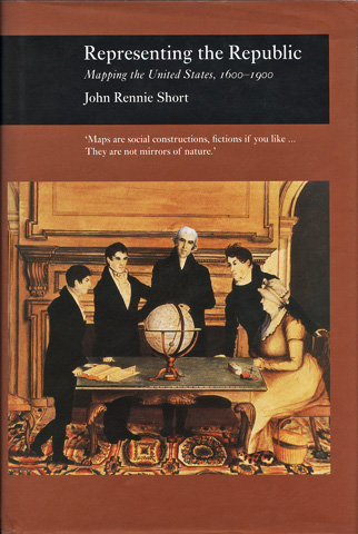 SHORT, JOHN RENNIE - Representing the Republic: Mapping the United States, 1600-1900