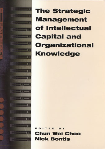 CHOO, CHUN WEI; BONTIS, NICK (EDITORS) - The Strategic Management of Intellectual Capital and Organizational Knowledge