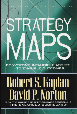 KAPLAN, ROBERT S.; NORTON, DAVID P. - Strategy Maps: Converting Intangible Assets Into Tangible Outcomes