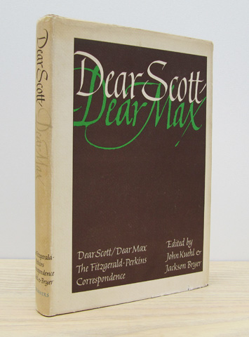 FITZGERALD, F. SCOTT; (ED. KUEHL, JOHN; BRYER, JACKSON) - Dear Scott/Dear Max: The Fitzgerald-Perkins Correspondence